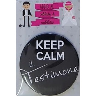 SPILLA COCCARDA in latta   " KEEP CALM  IL TESTIMONE   " addio al Celibato o scherzo matrimonio pz 1