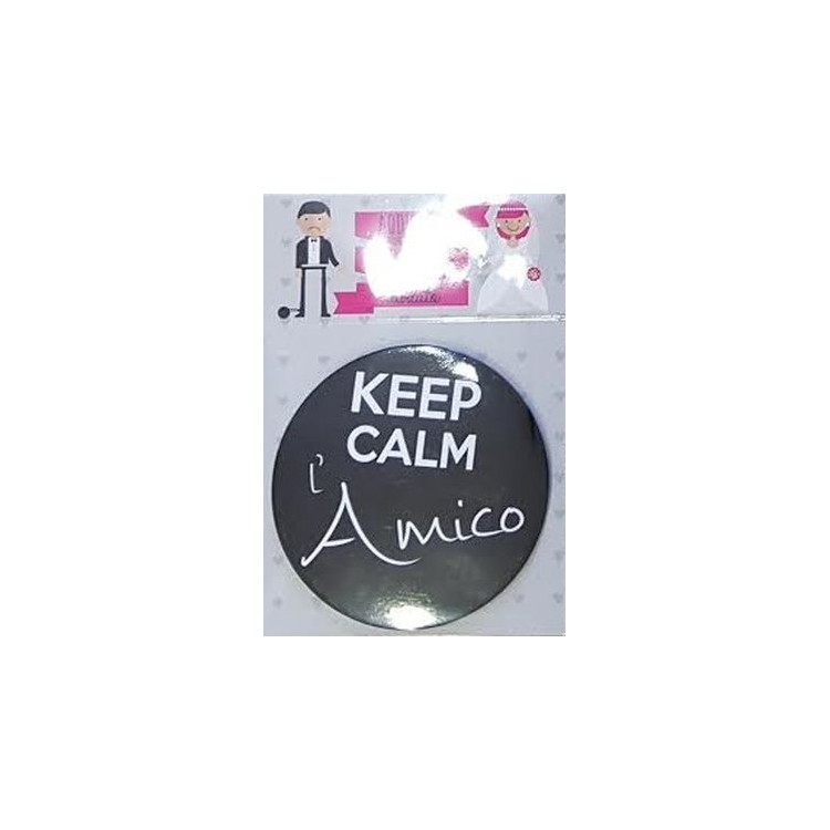 SPILLA COCCARDA in latta   " KEEP CALM  L' AMICO   " addio al Celibato o scherzo matrimonio pz 1